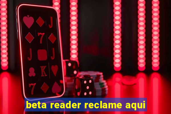 beta reader reclame aqui